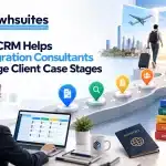 How CRM Helps Immigration Consultants Manage Client Case Stages How CRM Helps Immigration Consultants Manage Client Case Stages