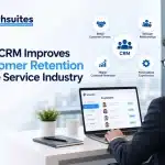 How CRM Improves Customer Retention in the Service Industry How CRM Improve customer retention in the service industry